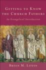 Image for Getting to know the church fathers  : an evangelical introduction