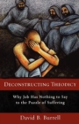 Image for Deconstructing theodicy  : why Job has nothing to say to the puzzled suffering