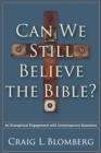Image for Can We Still Believe the Bible? – An Evangelical Engagement with Contemporary Questions