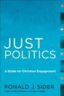 Image for Just Politics - A Guide for Christian Engagement