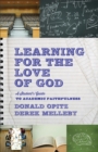 Image for Learning for the Love of God - A Student`s Guide to Academic Faithfulness