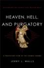 Image for Heaven, Hell, and Purgatory - Rethinking the Things That Matter Most