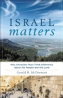 Image for Israel Matters – Why Christians Must Think Differently about the People and the Land