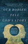Image for Our Bodies Tell God&#39;s Story