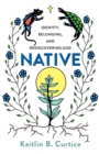 Image for Native – Identity, Belonging, and Rediscovering God