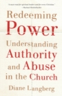 Image for Redeeming Power – Understanding Authority and Abuse in the Church