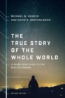 Image for The True Story of the Whole World : Finding Your Place in the Biblical Drama