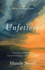 Image for Unfettered – Imagining a Childlike Faith beyond the Baggage of Western Culture