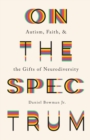 Image for On the spectrum  : autism, faith, and the gifts of neurodiversity