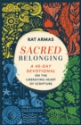Image for Sacred Belonging – A 40–Day Devotional on the Liberating Heart of Scripture