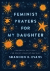 Image for Feminist prayers for my daughter  : powerful petitions for every stage of her life