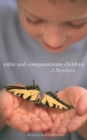 Image for Calm and compassionate children  : a handbook