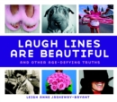 Image for Laugh lines are beautiful  : and other age-defying truths