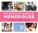 Image for Not Guilty By Reason Of Menopause