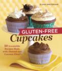 Image for Gluten-free cupcakes: 50 irresistible recipes made with almond and coconut flour
