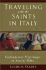 Image for Traveling with the Saints in Italy : Contemporary Pilgrimages on Ancient Paths