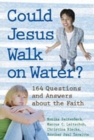 Image for Could Jesus Walk on Water? : 164 Questions and Answers about the Faith