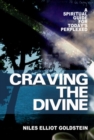 Image for Craving the Divine : A Spiritual Guide for Today&#39;s Perplexed