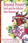 Image for BEYOND PEYOTE Kieri and the Huichol Deer Shaman