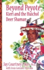 Image for BEYOND PEYOTE Kieri and the Huichol Deer Shaman