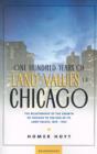Image for One Hundred Years of Land Values in Chicago : The Relationship of the Growth of Chicago to the Rise of Its Land Values, 1830-1933