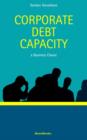 Image for Corporate Debt Capacity : A Study of Corporate Debt Policy and the Determination of Corporate Debt Capacity