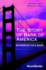 Image for The Story of Bank of America : Biography of a Bank