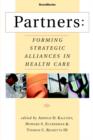 Image for Partners : Forming Strategic Alliances in Health Care