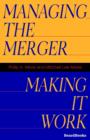 Image for Managing the Merger : Making it Work