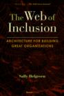 Image for The Web of Inclusion : Architecture for Building Great Organizations
