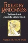 Image for Fooled by randomness  : the hidden role of chance in the markets and in life