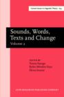 Image for Sounds, Words, Texts and Change : Selected papers from 11 ICEHL, Santiago de Compostela, 7-11 September 2000. Volume 2