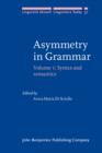 Image for Asymmetry in Grammar : Volume 1: Syntax and semantics