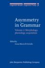Image for Asymmetry in Grammar : Volume 2: Morphology, phonology, acquisition