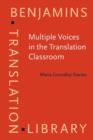 Image for Multiple Voices in the Translation Classroom : Activities, tasks and projects