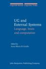 Image for UG and External Systems : Language, brain and computation