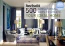 Image for 500 sensational ways to create your ideal home