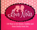 Image for Love Notes : 100 Ways to Get Kisses, Cuddles and Some Really Great Sex