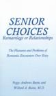 Image for Senior Choices : Remarriage or Relationships: The Pleasures and Problems of Romantic Encounters Over Sixty