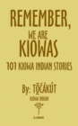 Image for Remember, We are Kiowas : 101 Kiowa Indian Stories