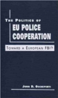 Image for The politics of EU police cooperation  : toward a European FBI?