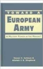 Image for Toward a European army  : a military power in the making?