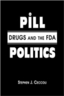 Image for Pill politics  : drugs and the FDA