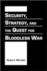 Image for Security, Strategy and the Quest for Bloodless War
