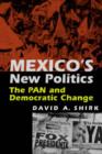 Image for Mexico&#39;s new politics  : the PAN and democratic change