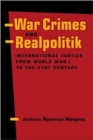 Image for War crimes and realpolitik  : international justice from World War I to the 21st century