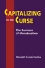 Image for Capitalizing on the Curse : The Business of Menstruation