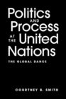 Image for Politics and process at the United Nations  : the global dance