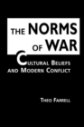 Image for The norms of war  : cultural beliefs and modern conflict