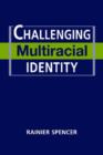 Image for Challenging Multiracial Identity